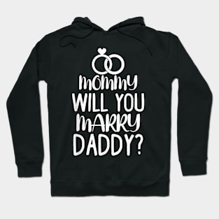 Kids Mommy Will You Marry My Daddy Funny Marriage Proposal Hoodie